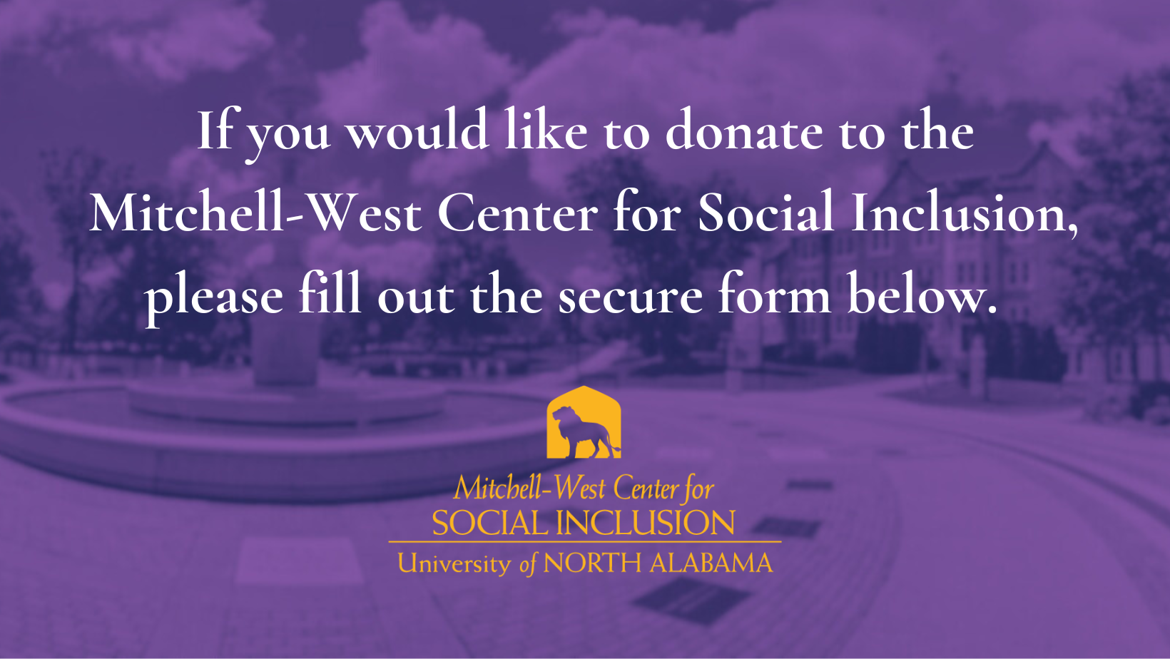 If you would like to donate to the Mitchell-West Center for Social Inclusion, please use the secure form below.
